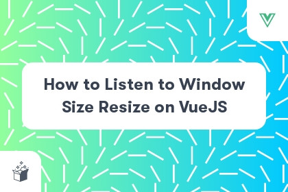 How to Listen to Window Size Resize on VueJS cover