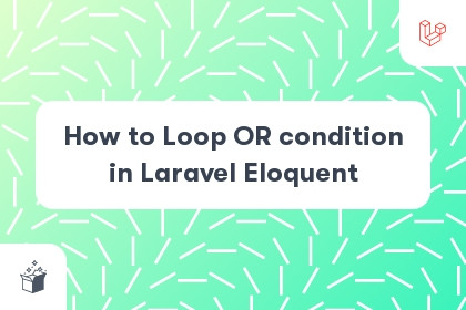 How to Loop OR condition in Laravel Eloquent cover
