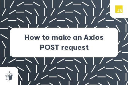 How to make an Axios POST request cover
