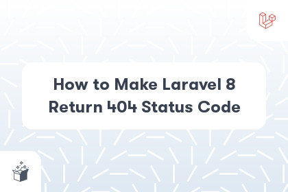 How to Make Laravel 8 Return 404 Status Code cover