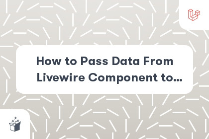 How to Pass Data From Livewire Component to Layout Page cover