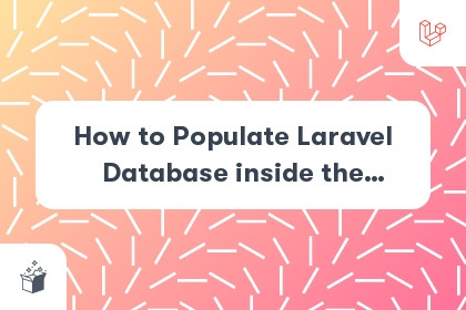 How to Populate Laravel Database inside the Migration File cover
