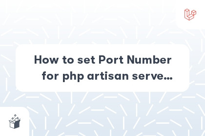 How to set Port Number for php artisan serve Command in Laravel cover