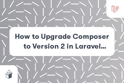 How to Upgrade Composer to Version 2 in Laravel Forge cover