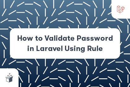 How to Validate Password in Laravel Using Rule cover