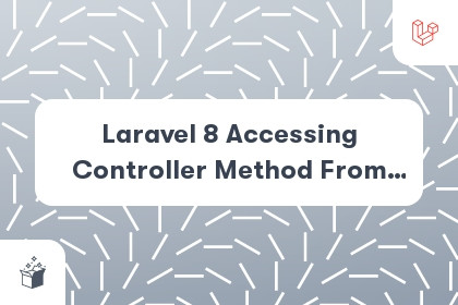 Laravel 8 Accessing Controller Method From Another Controller cover