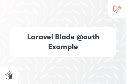 Laravel Blade @auth Example cover