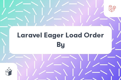 Laravel Eager Load Order By cover