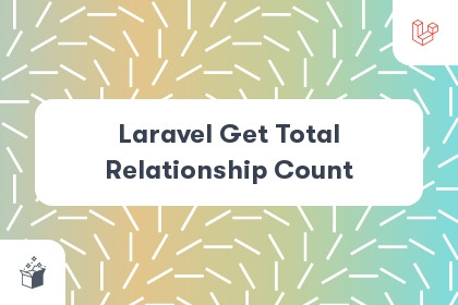 Laravel Get Total Relationship Count cover