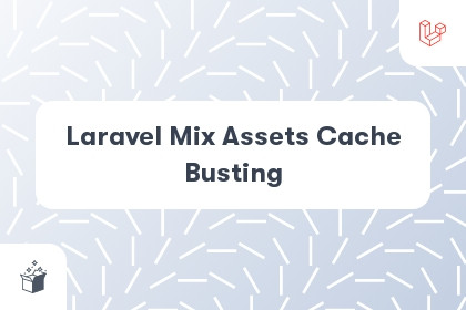 Laravel Mix Assets Cache Busting cover