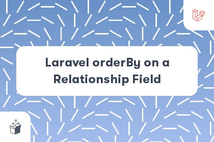 Laravel orderBy on a Relationship Field cover