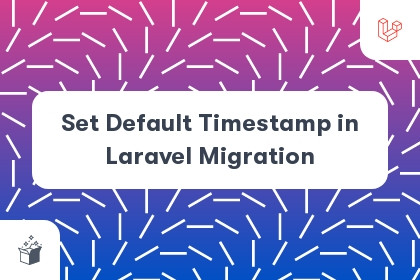 Set Default Timestamp in Laravel Migration cover