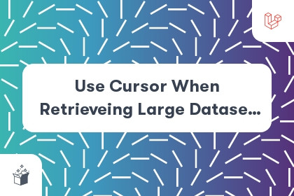 Use Cursor When Retrieveing Large Dataset (Laravel Optimization) cover