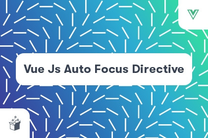 Vue Js Auto Focus Directive cover