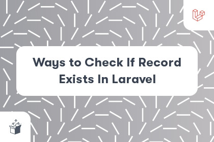 Ways to Check If Record Exists In Laravel cover